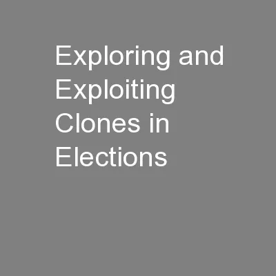 Exploring and Exploiting Clones in Elections