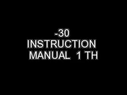 -30 INSTRUCTION MANUAL  1 TH