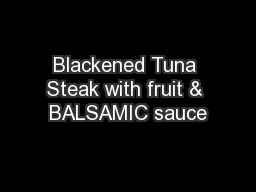 Blackened Tuna Steak with fruit & BALSAMIC sauce