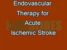 Endovascular Therapy for Acute Ischemic Stroke