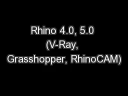 Rhino 4.0, 5.0 (V-Ray, Grasshopper, RhinoCAM)