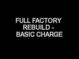 FULL FACTORY REBUILD - BASIC CHARGE