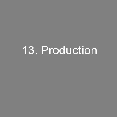13. Production