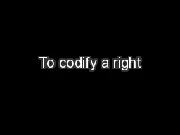 To codify a right