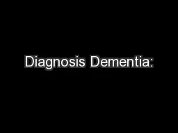 Diagnosis Dementia:
