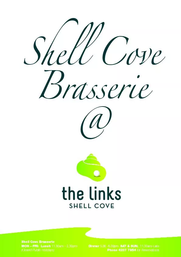 Shell Cove Brasserie   MON – FRI:  Lunch 11.30am – 2.30pm Di