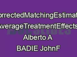 BiasCorrectedMatchingEstimatorsfor AverageTreatmentEffects Alberto A BADIE JohnF