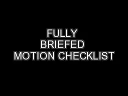 FULLY BRIEFED MOTION CHECKLIST