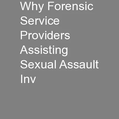 Why Forensic Service Providers Assisting Sexual Assault Inv