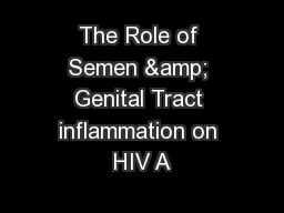 The Role of Semen & Genital Tract inflammation on HIV A