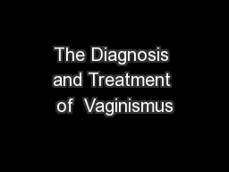 The Diagnosis and Treatment of  Vaginismus