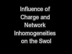 Influence of Charge and Network Inhomogeneities on the Swol