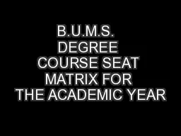 B.U.M.S.  DEGREE COURSE SEAT MATRIX FOR THE ACADEMIC YEAR