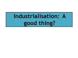 Industrialisation: A good thing?