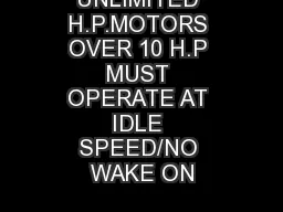 UNLIMITED H.P.MOTORS OVER 10 H.P MUST OPERATE AT IDLE SPEED/NO WAKE ON