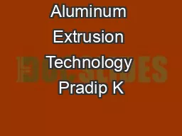 Aluminum Extrusion Technology Pradip K