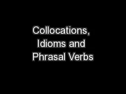 Collocations, Idioms and Phrasal Verbs