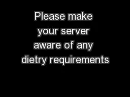 Please make your server aware of any dietry requirements