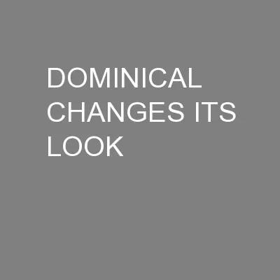 DOMINICAL CHANGES ITS LOOK
