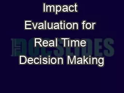 Impact Evaluation for Real Time Decision Making