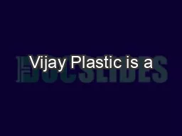 Vijay Plastic is a