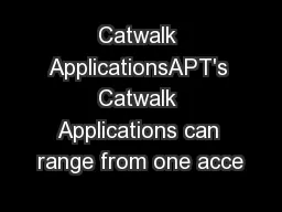 Catwalk ApplicationsAPT's Catwalk Applications can range from one acce