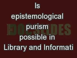 Is epistemological purism possible in Library and Informati