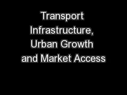 Transport Infrastructure, Urban Growth and Market Access