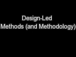 Design-Led Methods (and Methodology)