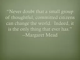 “Never doubt that a small group of thoughtful, committed