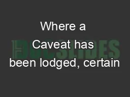 Where a Caveat has been lodged, certain