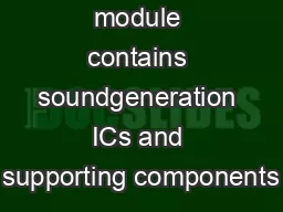 The music IC module contains soundgeneration ICs and supporting components
