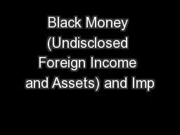 Black Money (Undisclosed Foreign Income and Assets) and Imp