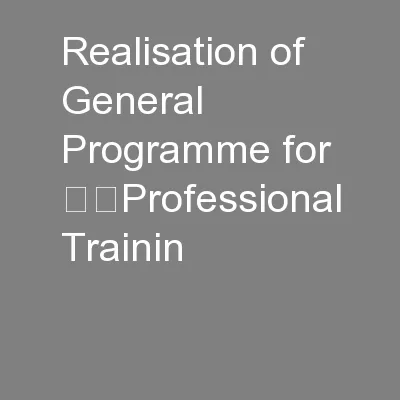 Realisation of General Programme for 		Professional Trainin