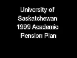 University of Saskatchewan 1999 Academic Pension Plan