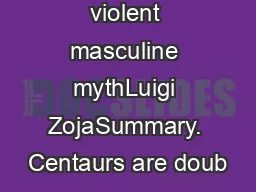 Centaurs. A violent masculine mythLuigi ZojaSummary. Centaurs are doub