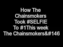 How The Chainsmokers Took #SELFIE To #1This week The Chainsmokers’