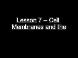 Lesson 7 – Cell Membranes and the
