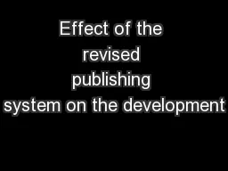 Effect of the revised publishing system on the development