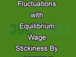 Employment Fluctuations with Equilibrium Wage Stickiness By OBERT E