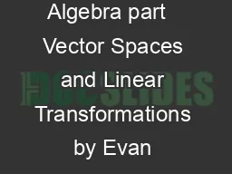 Linear Algebra part   Vector Spaces and Linear Transformations by Evan Dummit  v