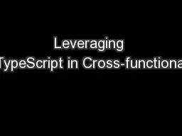 Leveraging TypeScript in Cross-functional