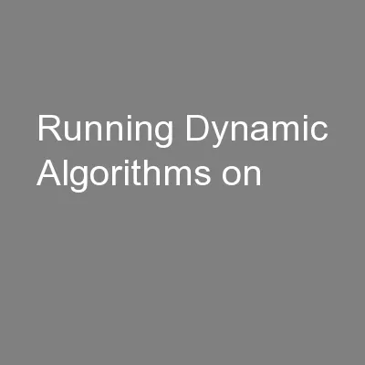 Running Dynamic Algorithms on