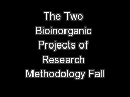 The Two Bioinorganic Projects of Research Methodology Fall