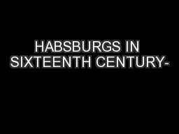 HABSBURGS IN SIXTEENTH CENTURY-
