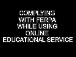 COMPLYING WITH FERPA WHILE USING ONLINE EDUCATIONAL SERVICE