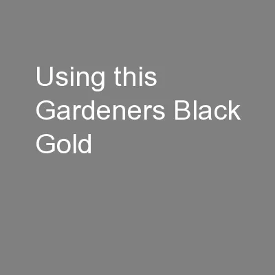 Using this Gardeners Black Gold