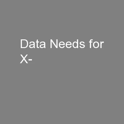Data Needs for X-