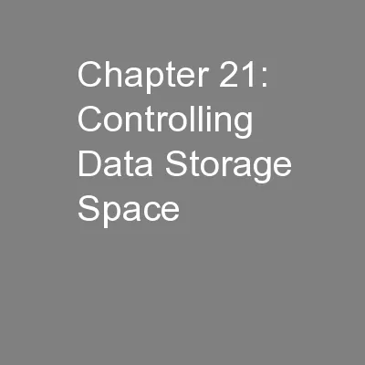 Chapter 21: Controlling Data Storage Space