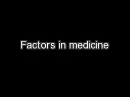 Factors in medicine